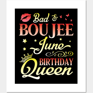 Bad And Boujee June Birthday Queen Happy Birthday To Me Nana Mom Aunt Sister Cousin Wife Daughter Posters and Art